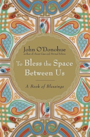 To Bless the Space Between Us